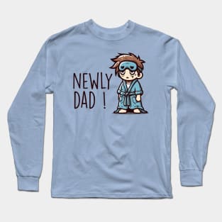 Newly Dad! Long Sleeve T-Shirt